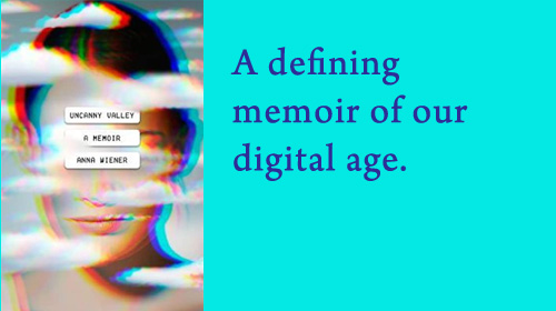 Uncanny Valley: A Memoir