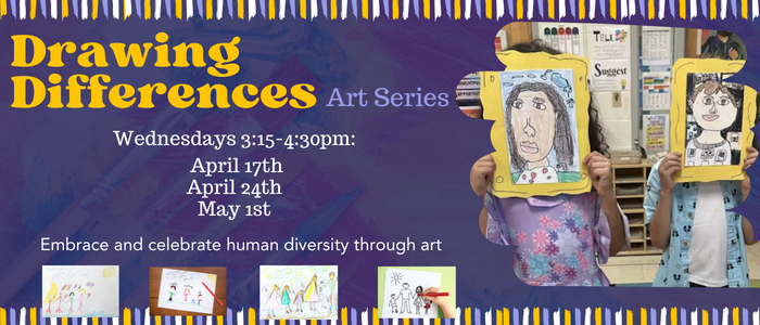 Drawing Differences Art Series Wednesday 3:15-4:30pm April 17th, April 24th and May 1st