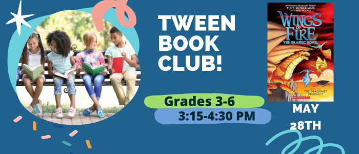 Tween Book Club Tuesday May 28th 315-430pm