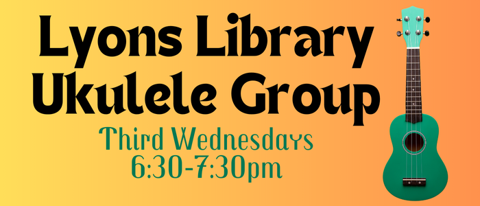 Lyons Library Ukulele Group Third Wednesday 630-730pm