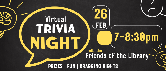 Virtual Trivia Night Feb 26th 7-830pm with Friends of the Library registration required