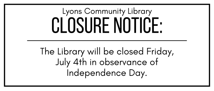 The Library will be closed Friday, July 4th in observance of Independence Day.