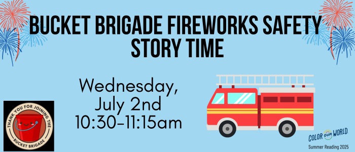 Fireworks Safety Stroy time. July 2nd 10:30am-11:15am