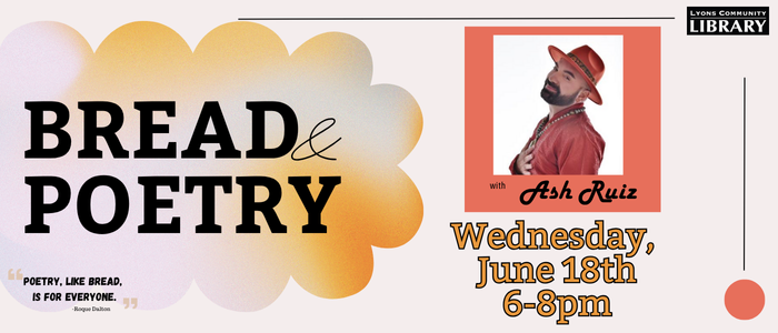 Bread & Poetry Juen 18th 6-8pm with Ash Ruiz