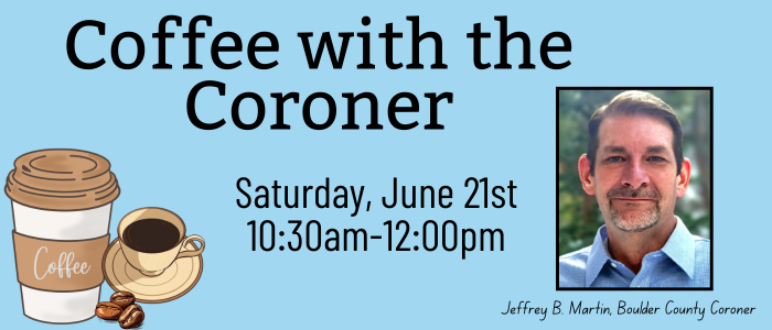Coffee with the Coroner June 21st 1030am-12pm