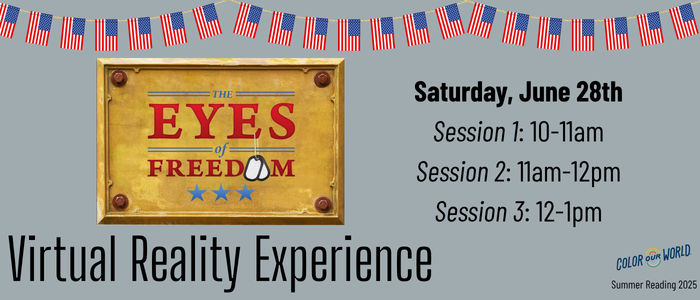 Eyes of Freedom Virtual Reality Experience Saturday June 28th. Various Times available.