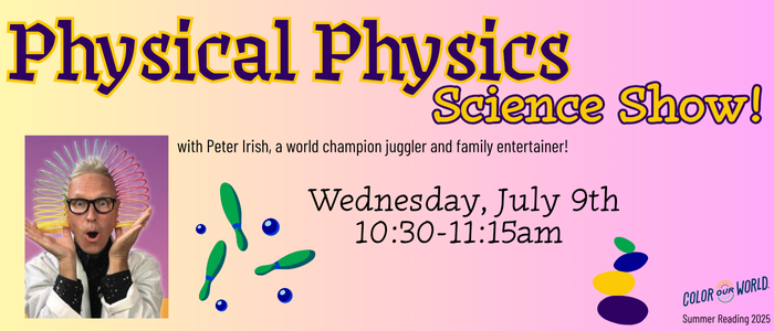 Physical Physics Science Show July 9th 10:30am-11:15am