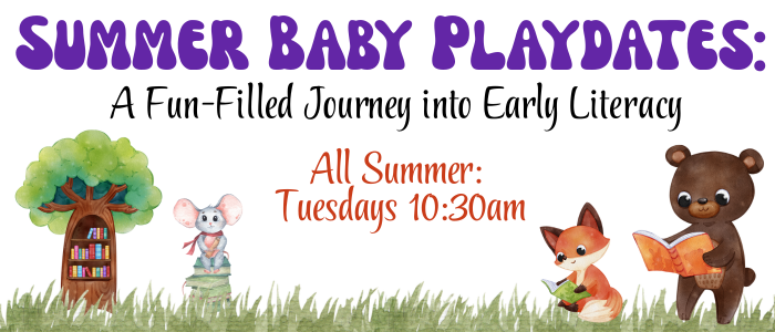 Summer Baby Playdates All Summer Long Tuesdays at 1030am