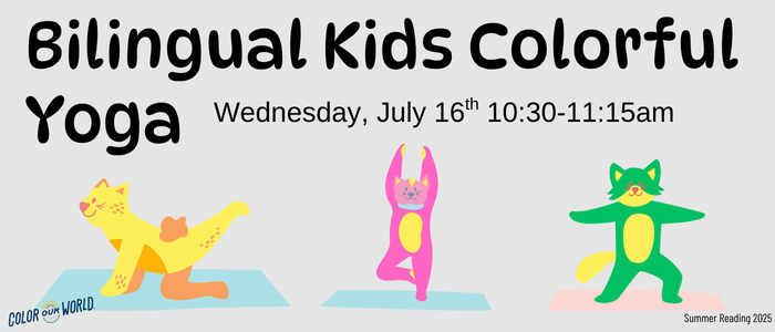 Bilingual Kids Colorful Yoga July 16th Starting at 10:30am