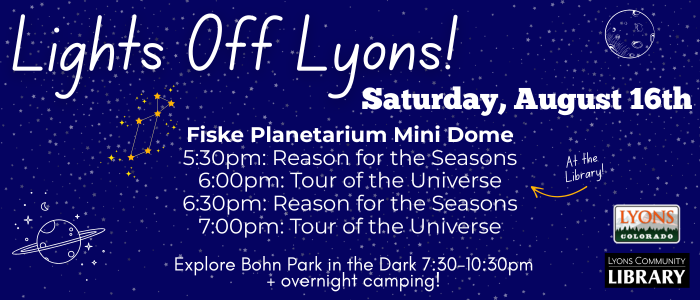Lights Off Lyons! August 16th Fiske Planetarium Mini Dome 530-7pm