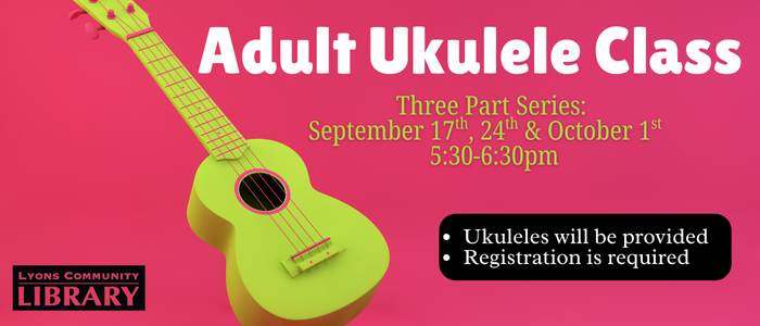 Adult Ukulele Class 3 part series- starting 9/17/25 5:30pm-6:30pm. registration required