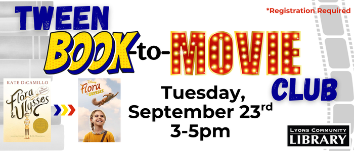 Tween Book to Movie Club September 23rd 3pm-5pm. Registration Required.