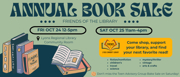 Friends of the Lyons Regional Library Annual Book Sale Friday Oct. 24th 12-5pm and Sat. Oct. 25th 11am-4pm