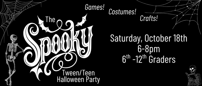 Tween/Teen Halloween Party 10/18 6pm-8pm. Please Register for this event.