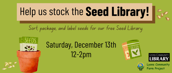 seed event 12.13 Help Us Stock the Seed Library. 12/13/25 12pm-2pm
