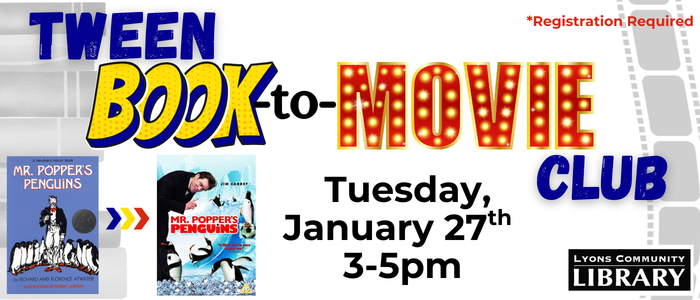 Tween Book to Movie Club. Registration Required. Featuing Mr. Popper's Penguins. January 27th 3pm-5pm