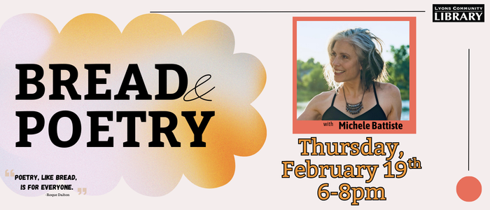 Bread and Poetry Feb Bread and Poetry 2/19 6pm-8pm with Michele Battiste