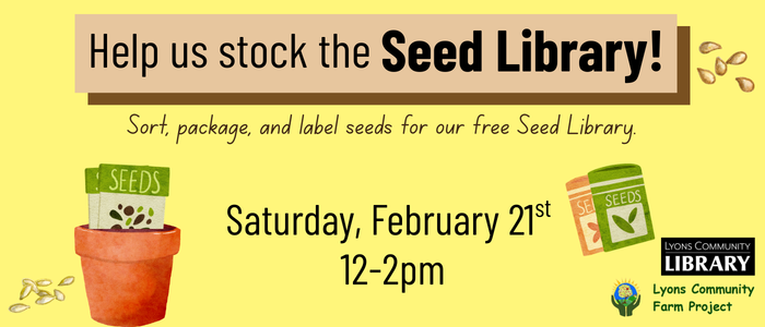 Seed Library 2.21.26 Help us stock the seed library saturday February 21 12pm-2pm