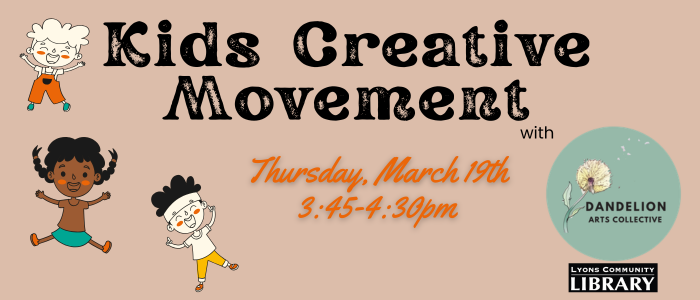 KIds Creative Movement with Dandelion Arts Collective. March 19th 345pm-430pm.