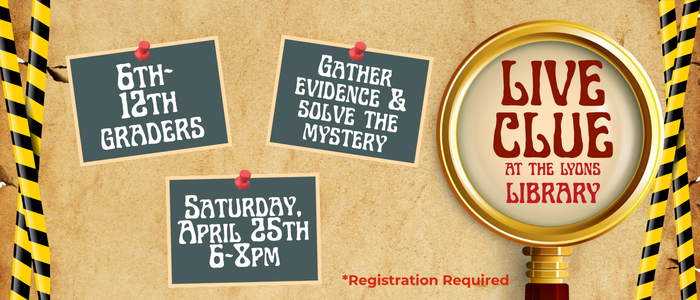 Live Clue! Registration Required. 6th grade to 12th Grade. April 25th 6pm-8pm.